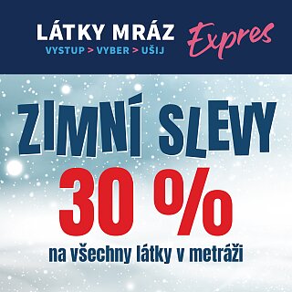Zimní slevy 30 % na prodejně Látky Mráz Expres